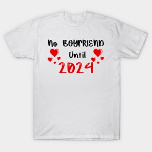 No Boyfriend Until 2024 T-Shirt